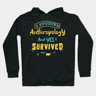 I studied anthropology and YES I survived / anthropology design / anthropologist gift idea / anthropology present design Hoodie